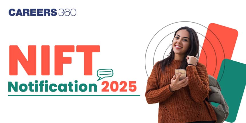 NIFT Notification 2025 Released, Information Brochure, Link