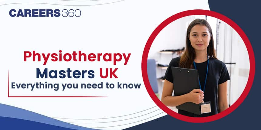 Masters in Physiotherapy in UK 2024: Fees, Requirements, Universities
