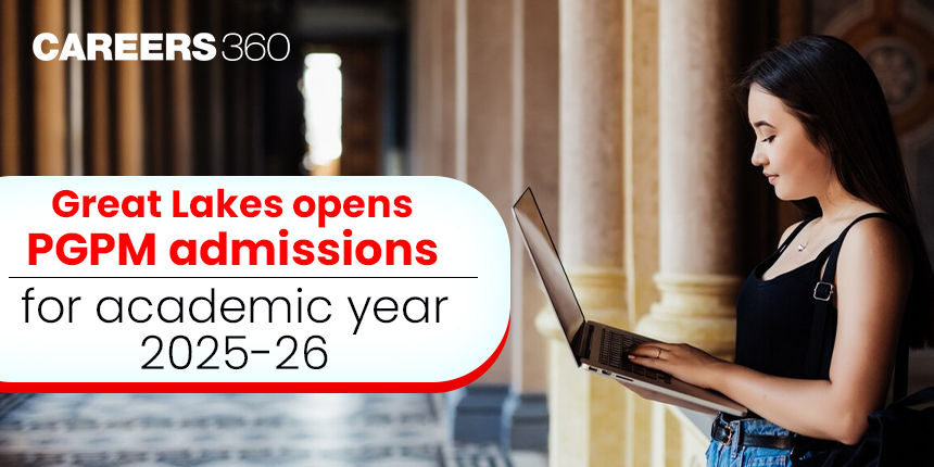 Great Lakes Opens PGPM Admissions for Academic Year 2025-26