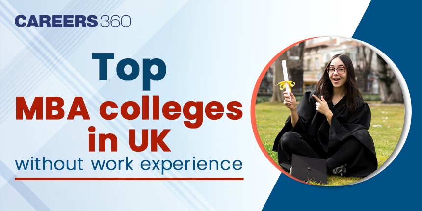 Top MBA Colleges in UK Without Work Experience: Check Best Universities, Fees and Job Opportunities