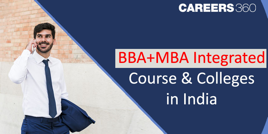 BBA+MBA Integrated Course and Colleges in India: Eligibility, Fees, Placement