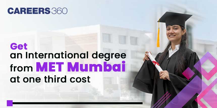 Get an International degree from MET Mumbai at one third cost: Know details