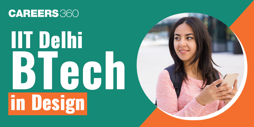 IIT Delhi BTech in Design 2025: Registration, Dates, Eligibility, Syllabus, Process