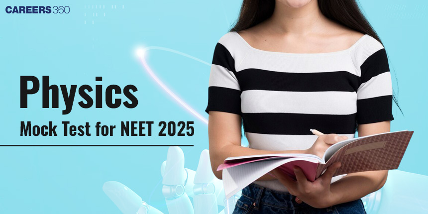 NEET Physics Mock Test 2025: Download PDF Physic Practice Test