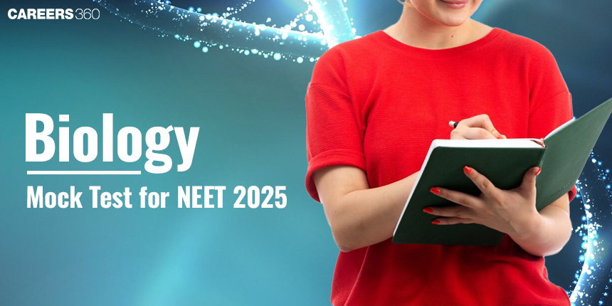 NEET Biology Mock Test 2025: Download PDF Biology Practice Test