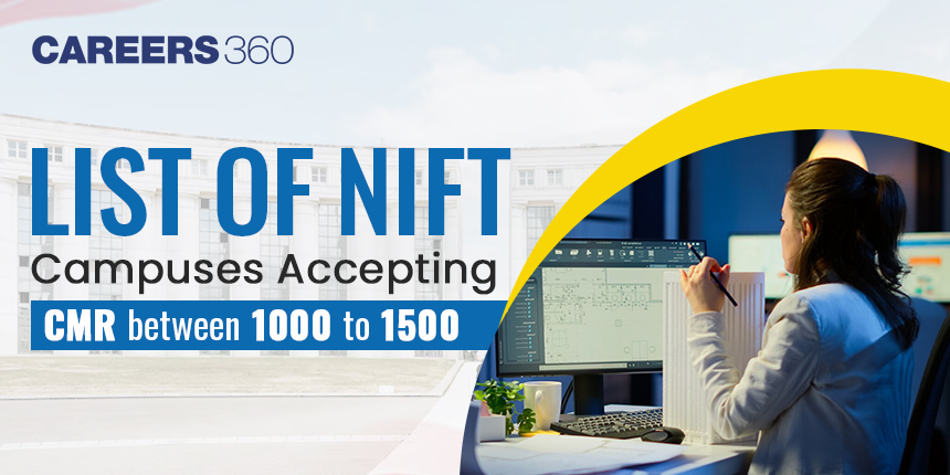 List of NIFT Campuses Accepting CMR Between 1000 to 1500