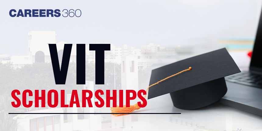 VIT Scholarships: Check Eligibility, Details and Scholarship Amount