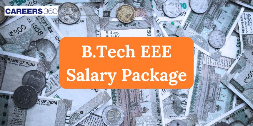 B.Tech Electrical and Electronics Salary Package 2024 - Highest, Average and Lowest Salary