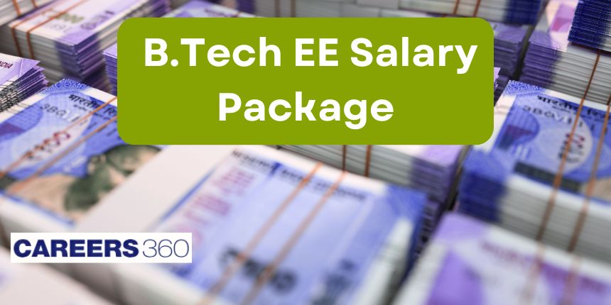 B.Tech Electrical Engineering Salary Package 2024- EE Highest, Average and Lowest Salary