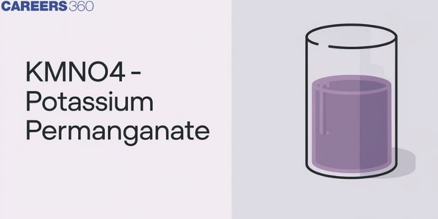 KMnO4 (Potassium Permanganate): Uses, Structure, Preparation, Properties