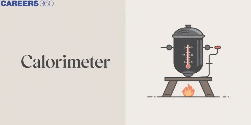 Calorimeter - Definition, Uses, Types, Application, Diagram, FAQs