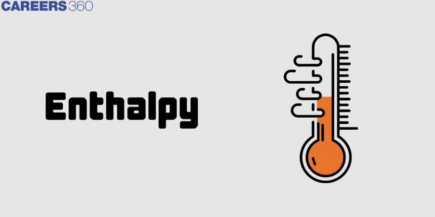 Enthalpy - Definition, Endothermic, Exothermic Reaction, Units, FAQs