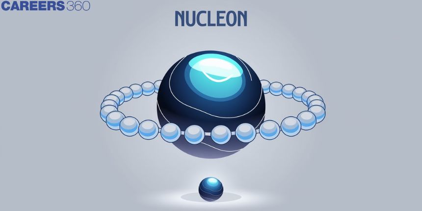 Nucleon - Definition, Nucleon Number, Binding Energy, Types, Properties, FAQs