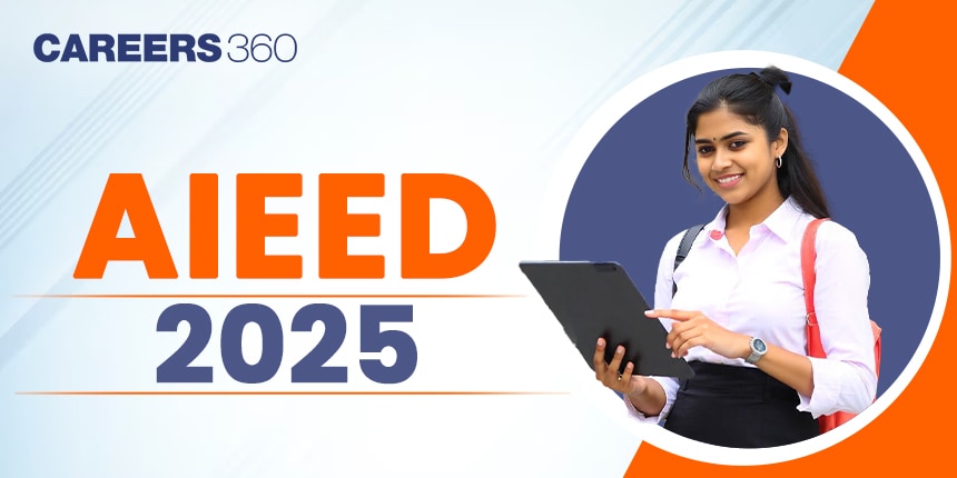 AIEED 2025: Registration, Exam Dates, Pattern, Eligibility, Syllabus