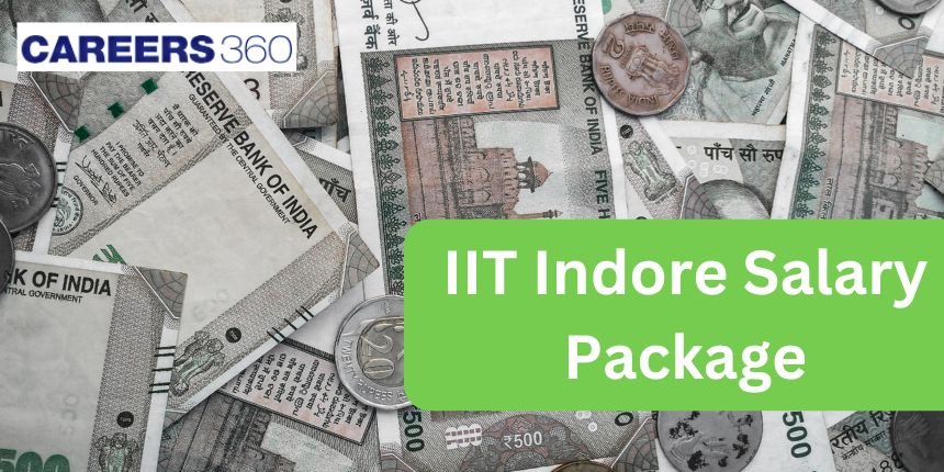 IIT Indore Salary Package 2024 - Highest, Average and Lowest Salary