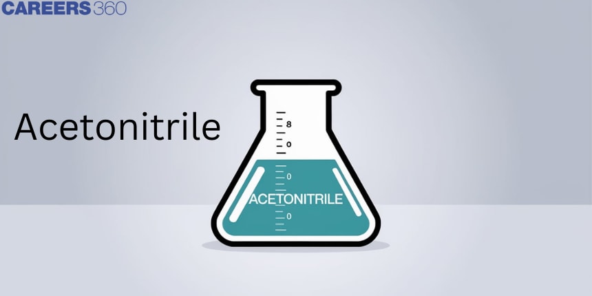 Acetonitrile: Properties, Reactions, Uses Of Acetonitrile