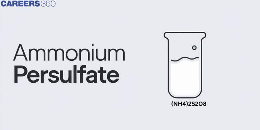 Ammonium Persulfate: Introduction, Structure, Properties, Production, Uses