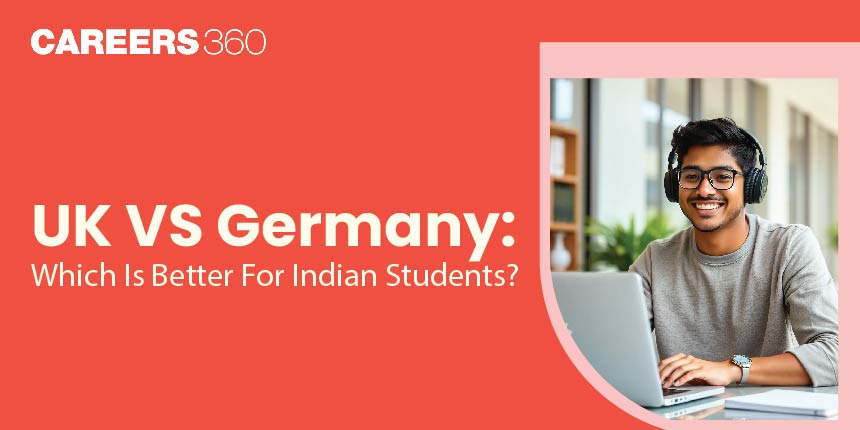 UK vs Germany: Which Is Better For Indian Students?