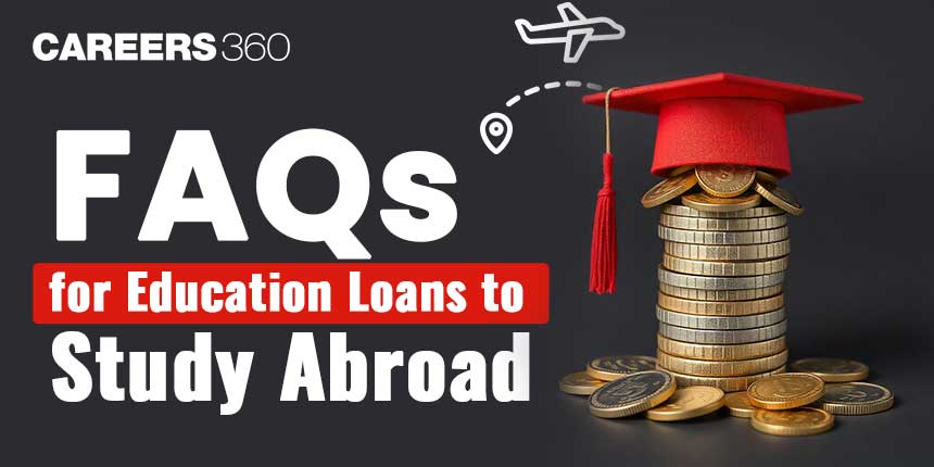 FAQs for Education Loans to Study Abroad: Get Answers Here