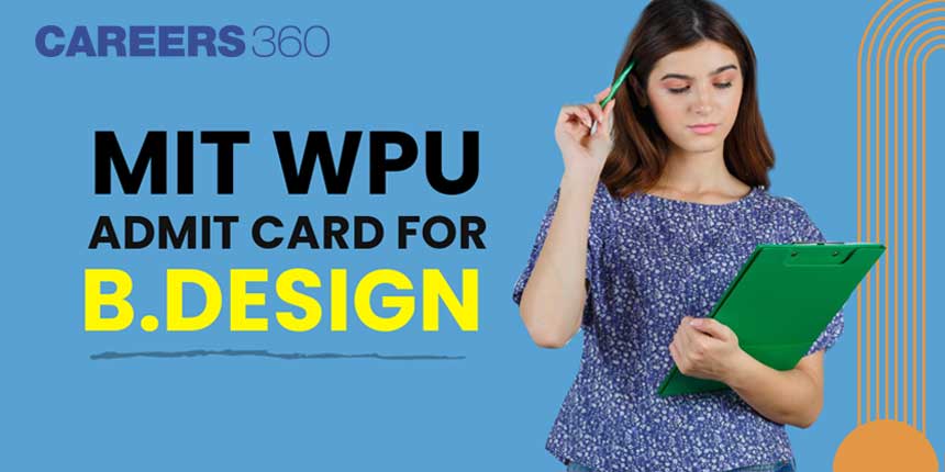 MIT WPU CET Admit Card 2025 for B.Design, Release Date, Download Hall ...