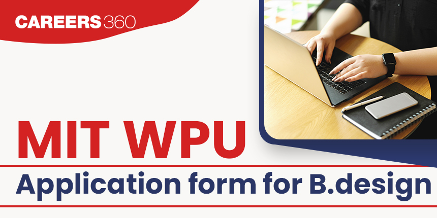 MIT WPU CET Application Form 2025 for BDes (Out), Dates, Registration (Started), Apply Link @mitwpu.edu.in