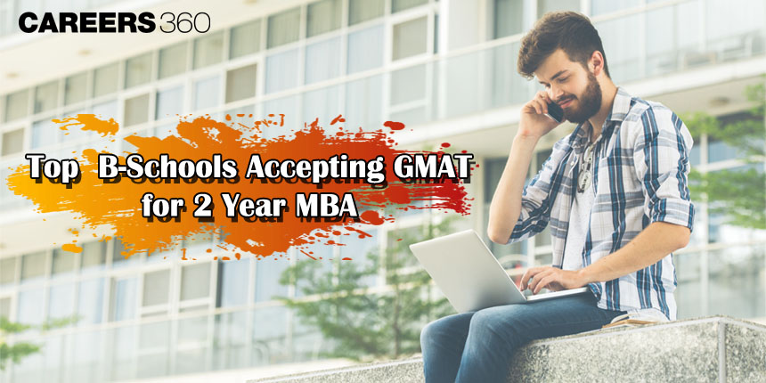 Indian B-Schools Accepting GMAT for 2 Year MBA: Programs, Eligibility, Cutoff