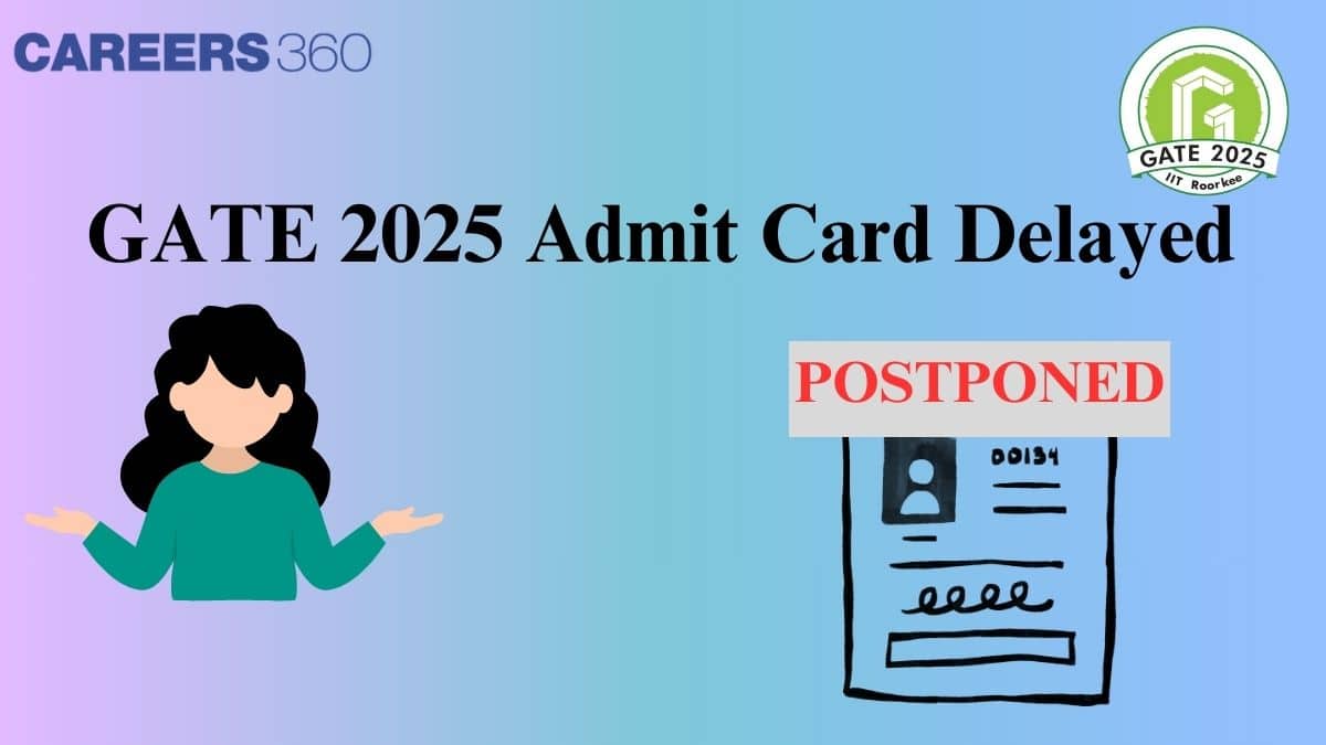 GATE 2025 Admit Card Postponed by IIT Roorkee - Check Release Date, Latest Updates
