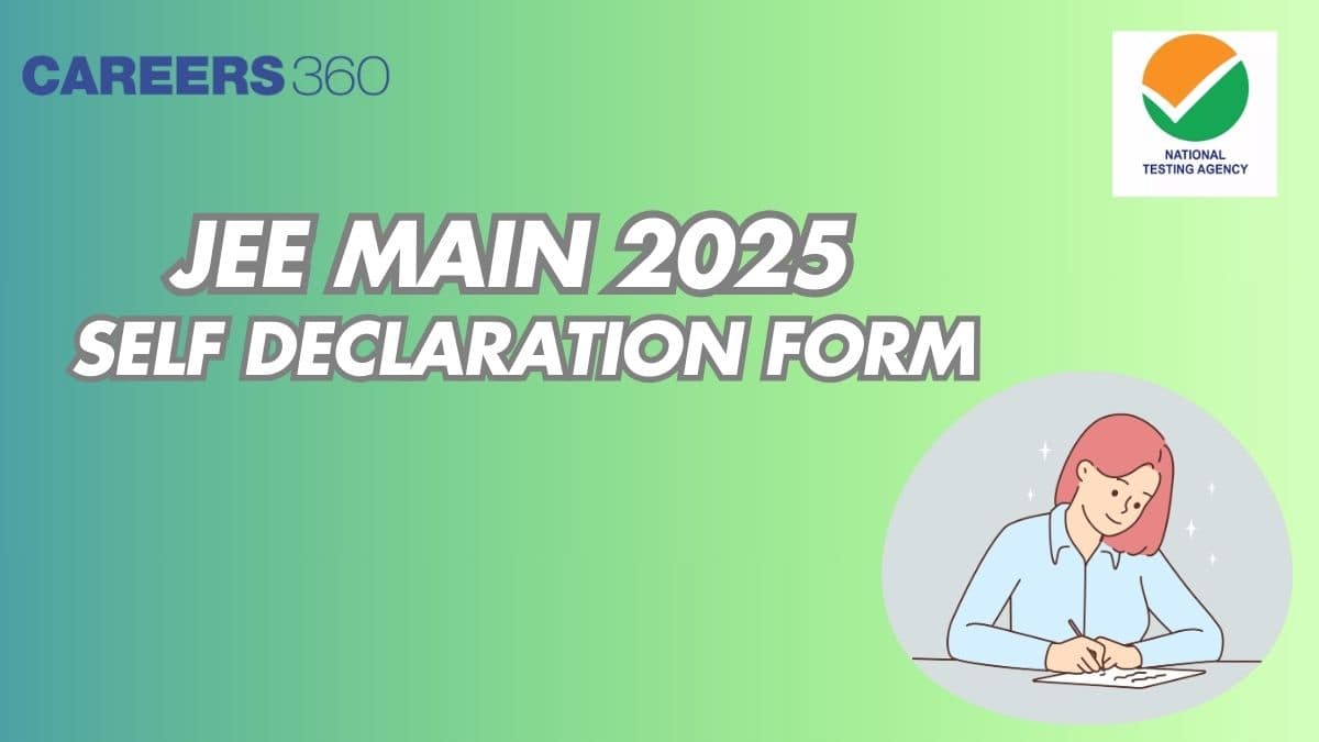 JEE Main 2025 Self Declaration Form - How to Fill Form, Details