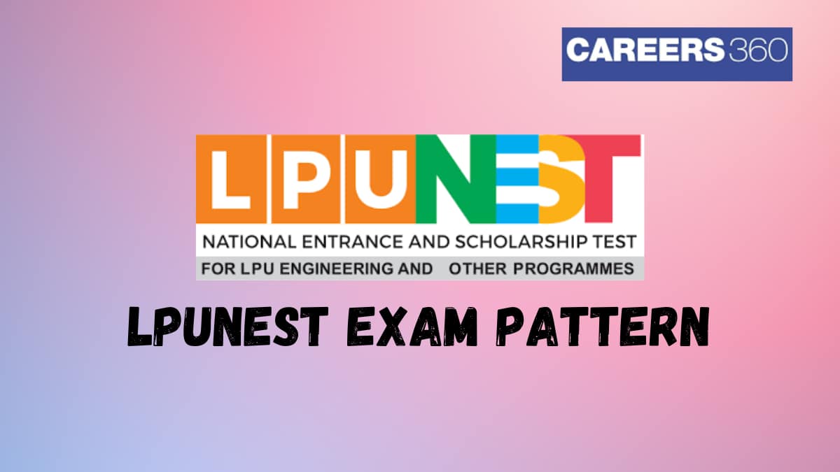 LPUNEST Exam Pattern 2025 (Released) - Total Marks, Types of questions