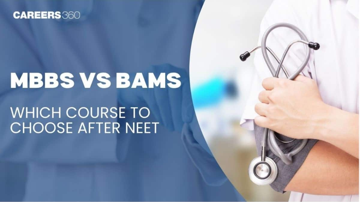 MBBS or BAMS: Which is Better? Eligibility, Fees