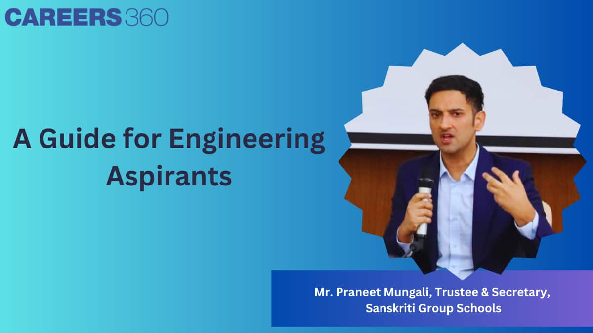 A Guide for Engineering Aspirants by Mr. Praneet Mungali, Sanskriti Group Schools