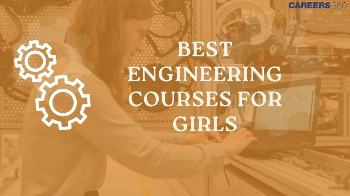 5 Best Engineering Courses for Girls: Fees, Career Options