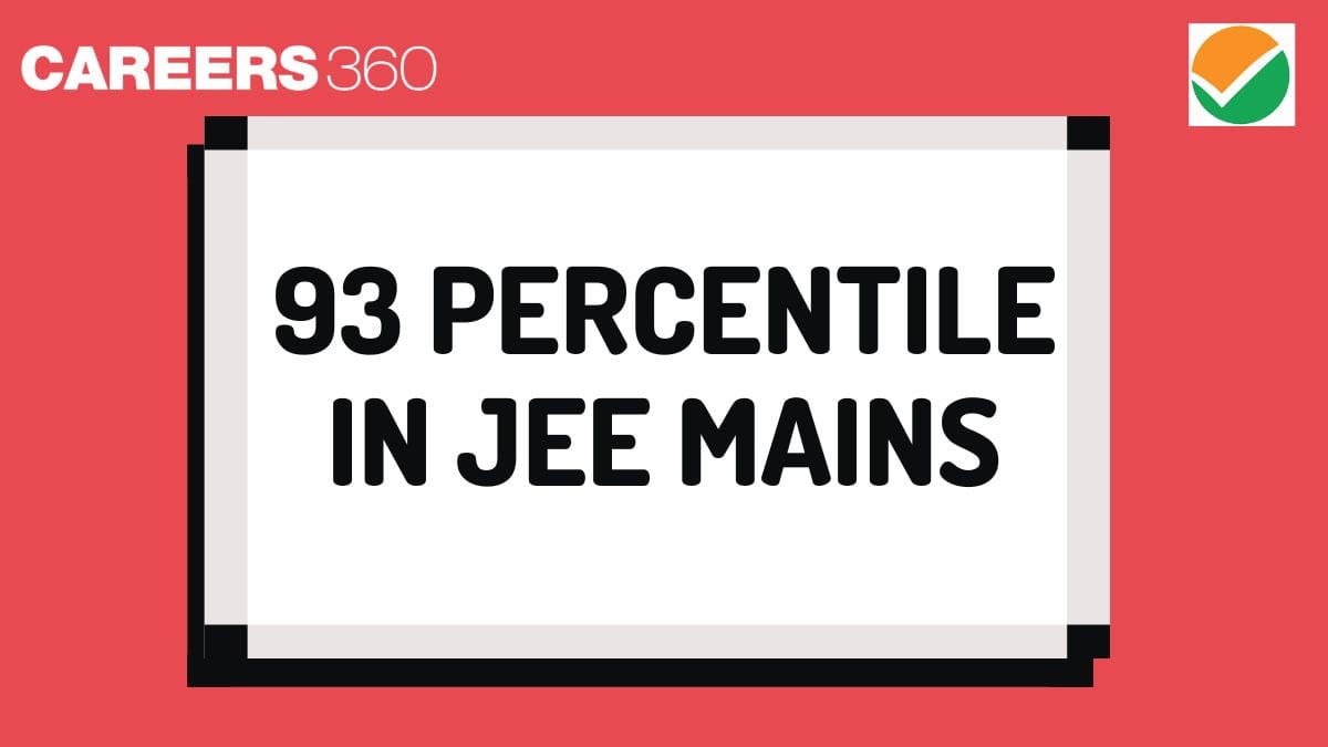 93 Percentile in JEE Mains 2025: Rank, Colleges, and Next Steps