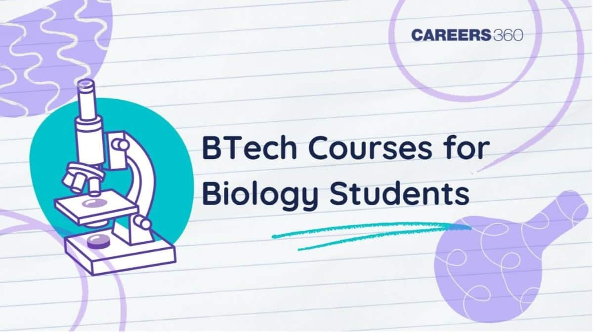 BTech Courses for Biology Students: Colleges, Career Options