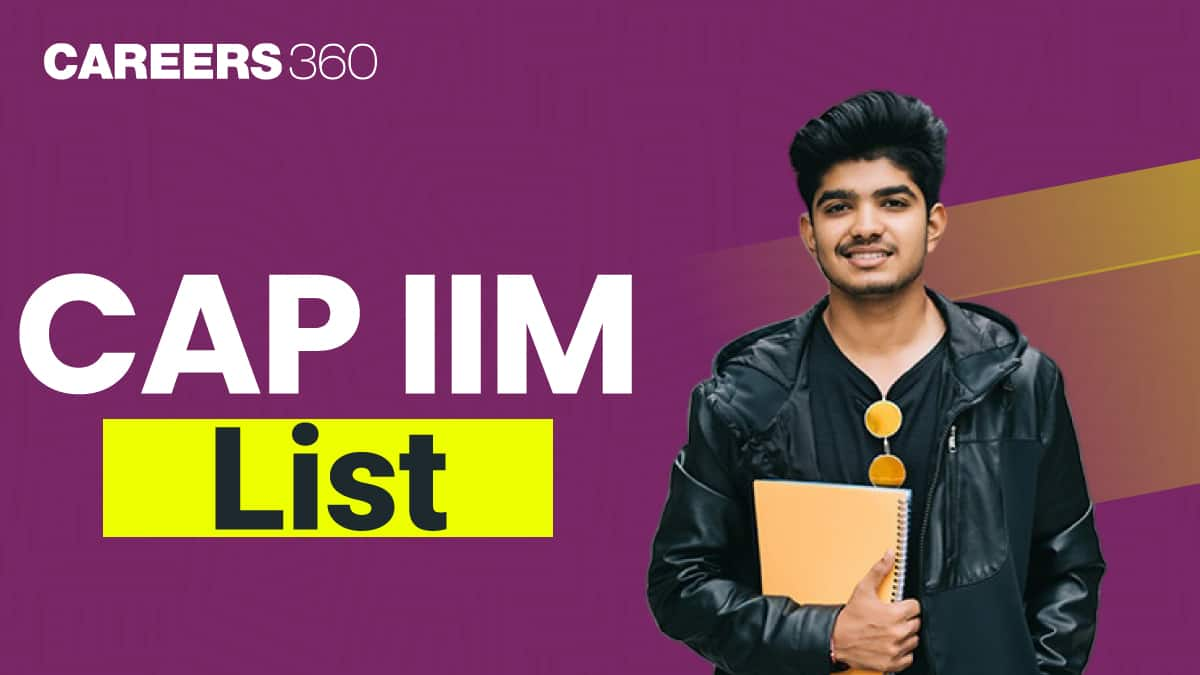 CAP IIM List 2025: Interview Schedule, Cut offs, Admission Criteria