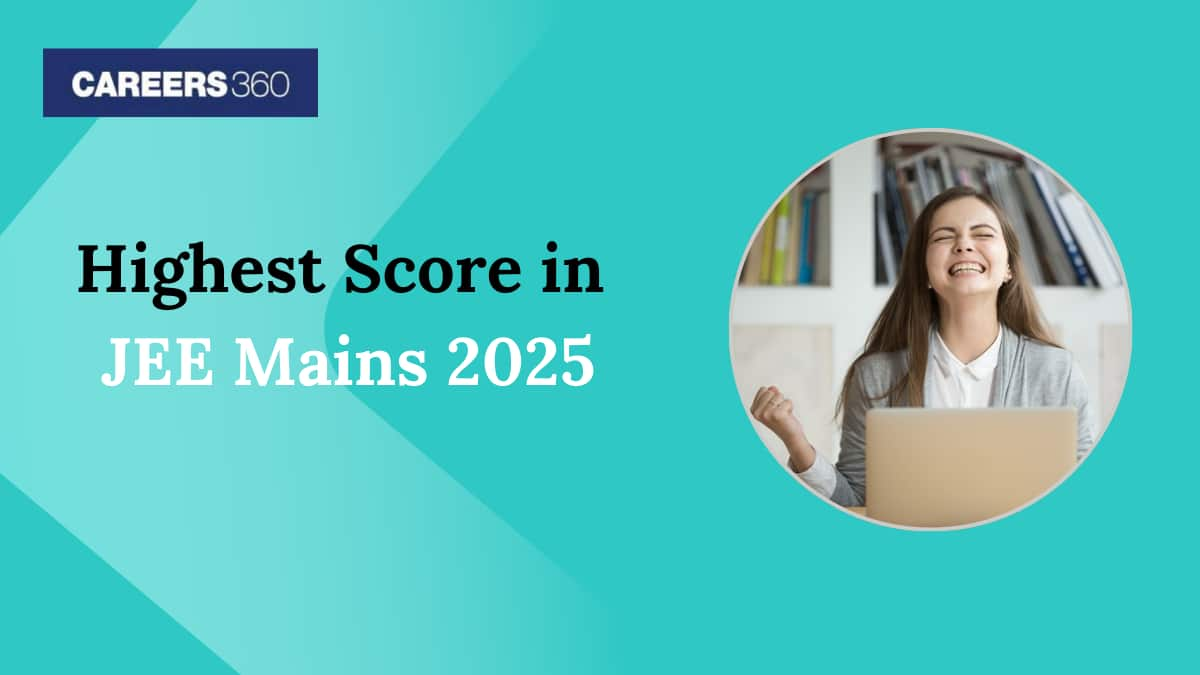 Highest Score in JEE Mains 2025: Toppers & Marks Analysis