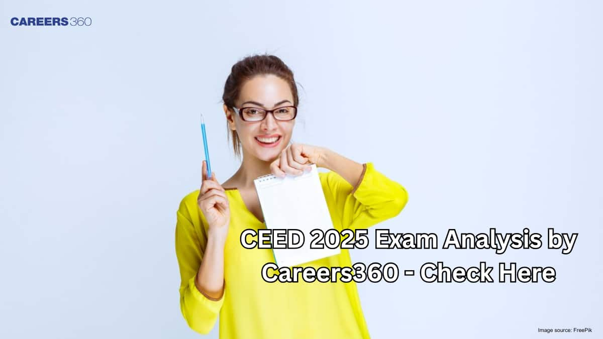 CEED 2025 Exam Analysis by Careers360 - Check Here