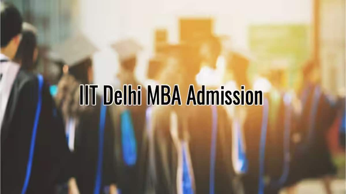 IIT Delhi MBA Admission 2025: Application Form Released, Last Date, Eligibility, Selection Criteria, Fees