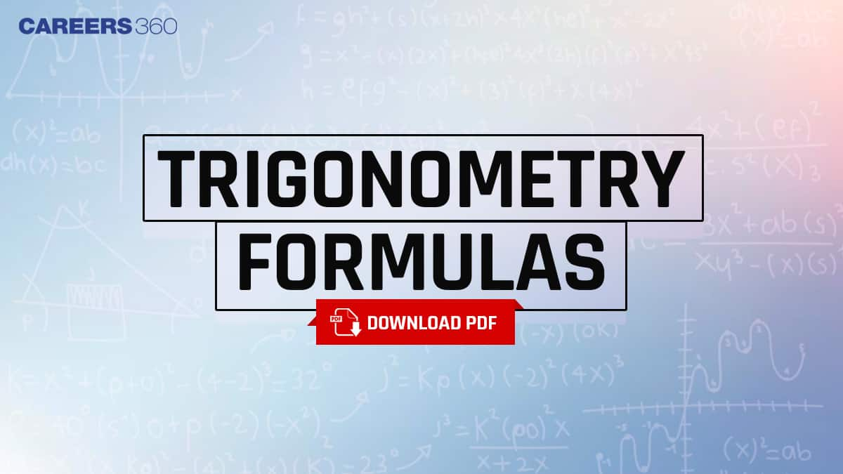 Trigonometry Formula Sheet 2025: Essential Formulas for Classes 10 & 12