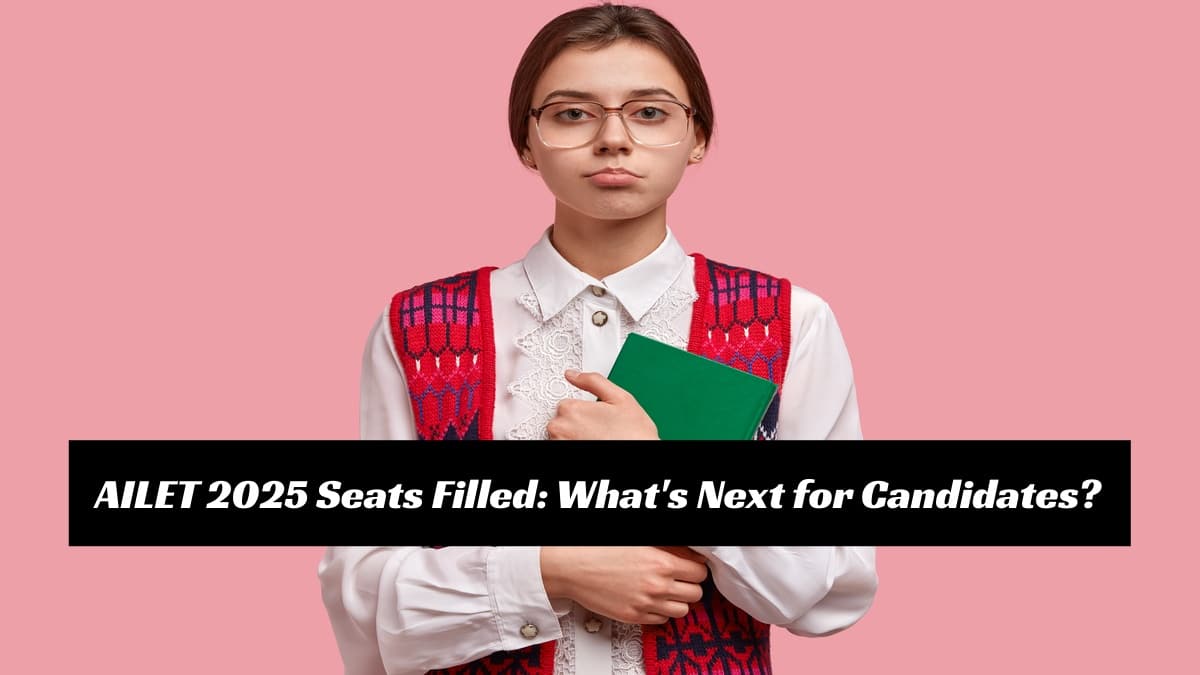 AILET 2025 Seats Filled after Second Round Counselling: What Should Candidates Do Now?