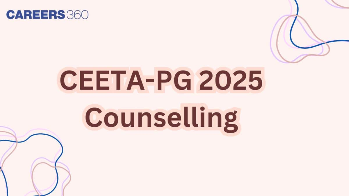 CEETA PG Counselling 2025 - Dates, Choice Filling, Application Form, Seat Allotment, Process