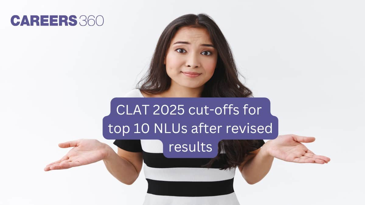 CLAT 2025 cut-offs for top 10 NLUs after revised results