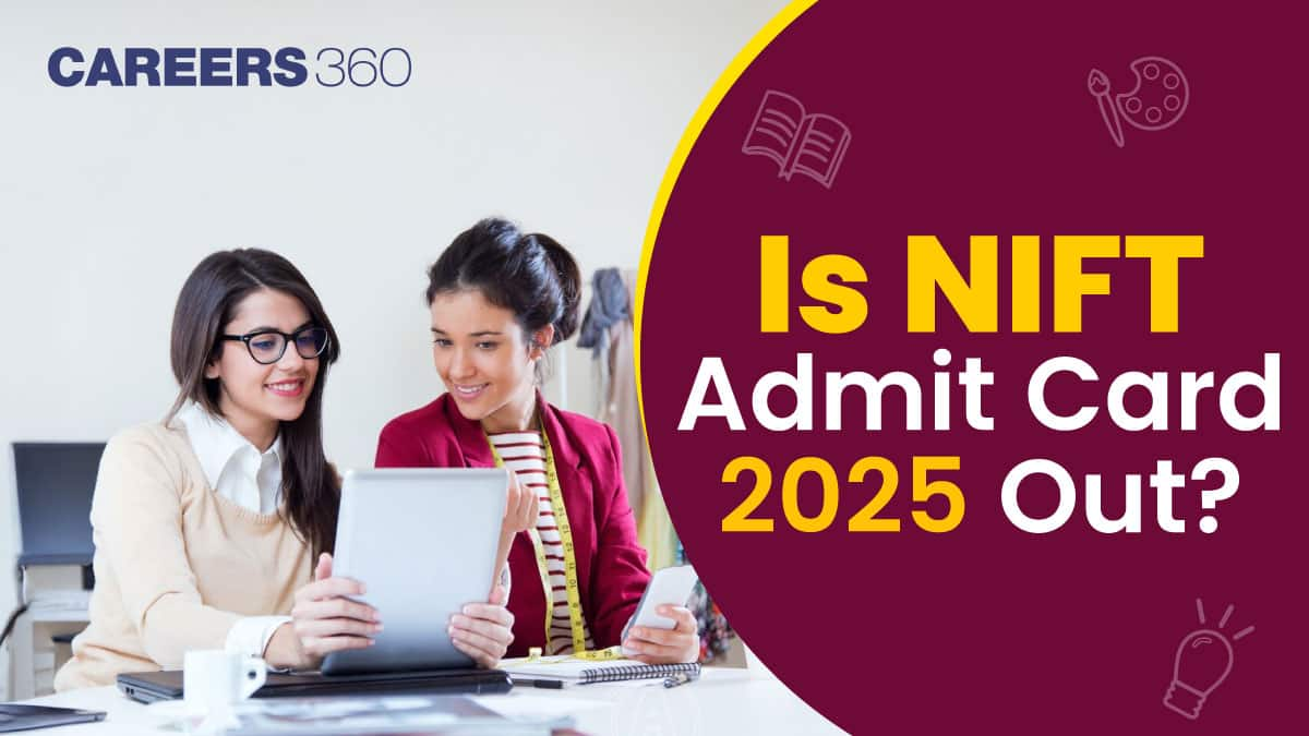 Is NIFT 2025 Admit Card Out?