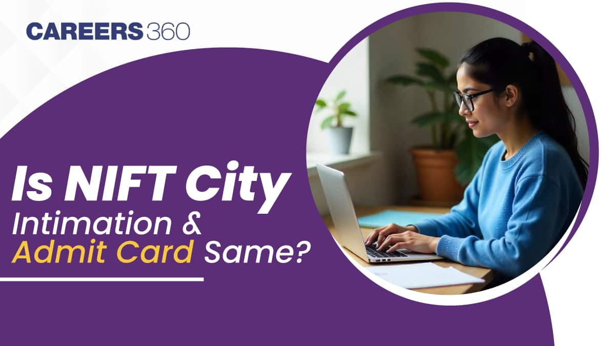 Is NIFT 2025 City Intimation Slip and Admit Card Same?