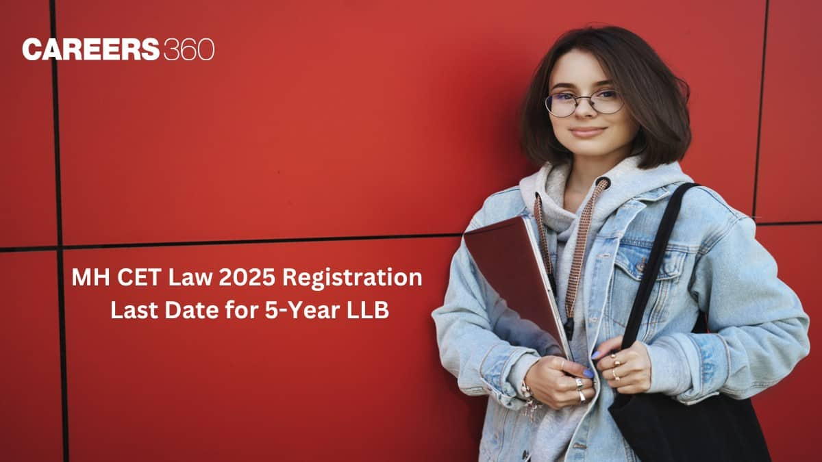 MH CET Law 2025 Registration Last Date for 5-Year LLB