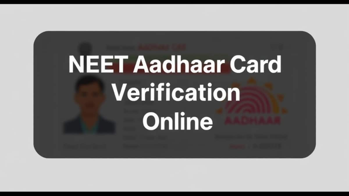 NEET Aadhaar Card Verification Online 2025 - Check step by step guide