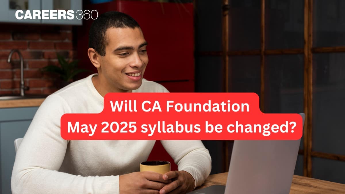 Will CA Foundation May 2025 syllabus be changed?