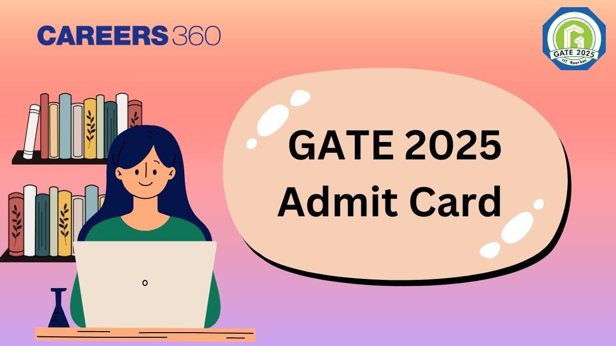 GATE Admit Card 2025 (Out): Download Hall Ticket at gate2025.iitr.ac.in