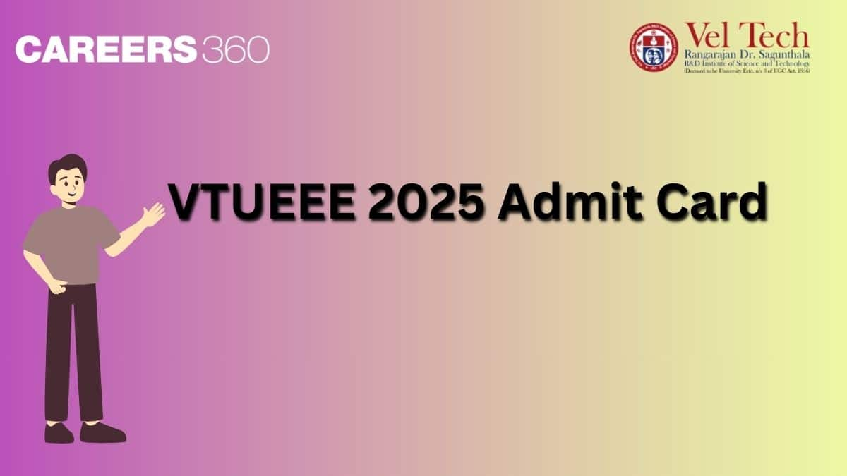 VTUEEE Admit Card 2025 - Date, How to download hall ticket @veltech.edu.in