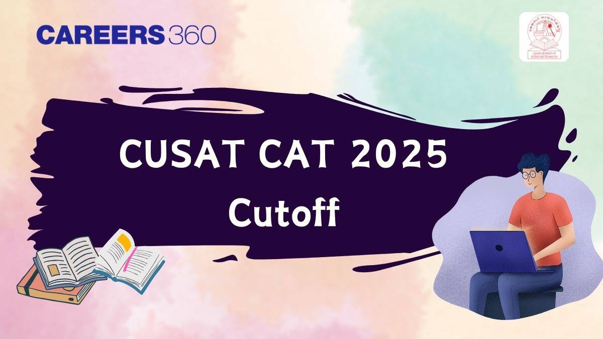 CUSAT CAT Cutoff 2025 - Check Expected & Previous Year Cut-off here